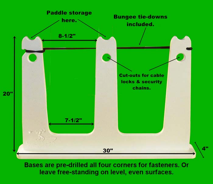 Touring and Race Paddleboards Dock rack detailed dimensions on a green background.  The dimensions read 8.5 inches at the top of the slot, and it tapers down to 7.5 inches in each slot.  Total width is 30 inches. Total height is 20 inches. Depth is 4 inches. It also says Bungie Tie-downs included. and there are cut outs for cable locks & security chains.   Bases are pre-drilled all four corners for fasteners. or leave free-standing on level, even surfaces. 